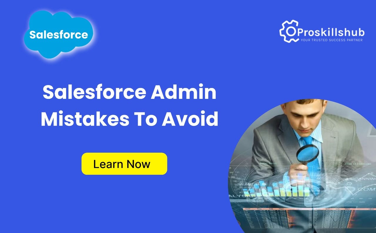 Salesforce Admin Mistakes to Avoid